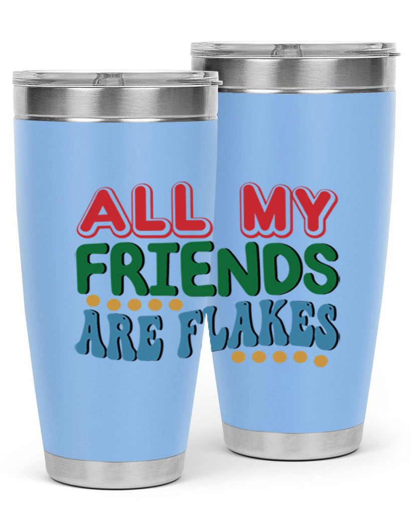 All My Friends Are Flakes 6#- winter- Tumbler