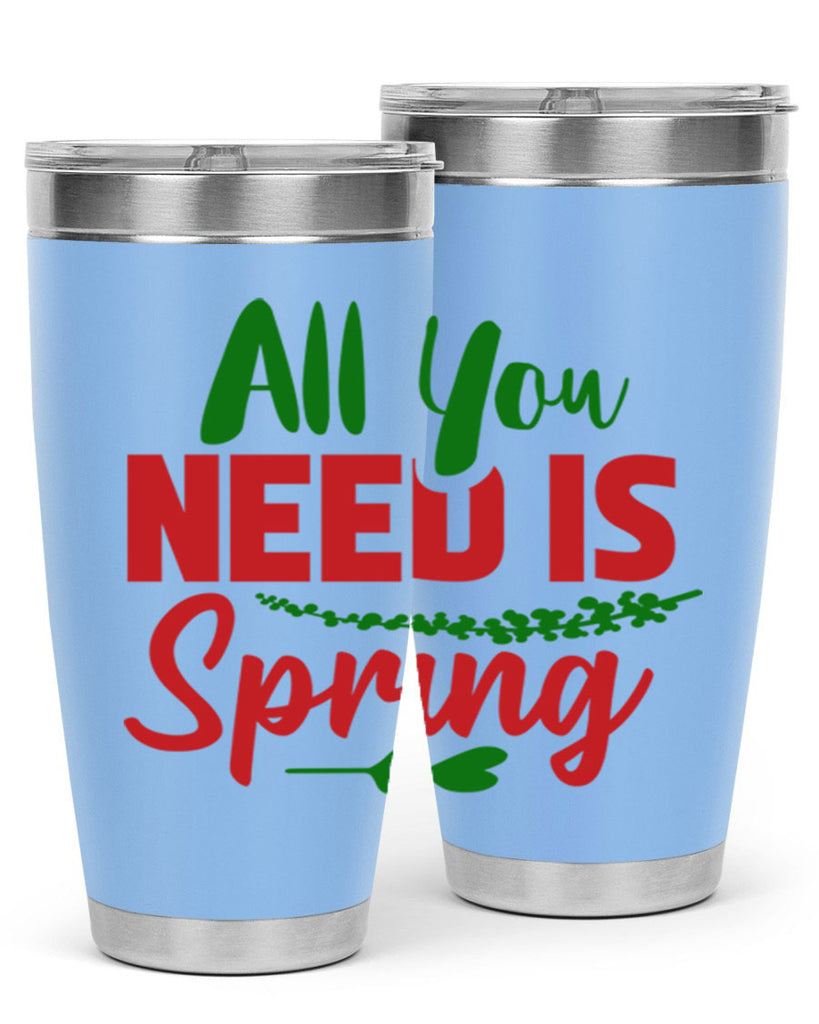 All You Need is Spring 17#- spring- Tumbler