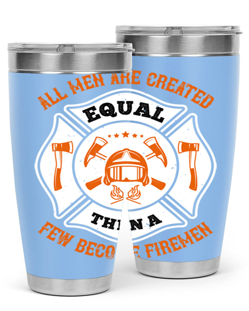 All men are created equal then a few become firemen Style 94#- fire fighter- tumbler