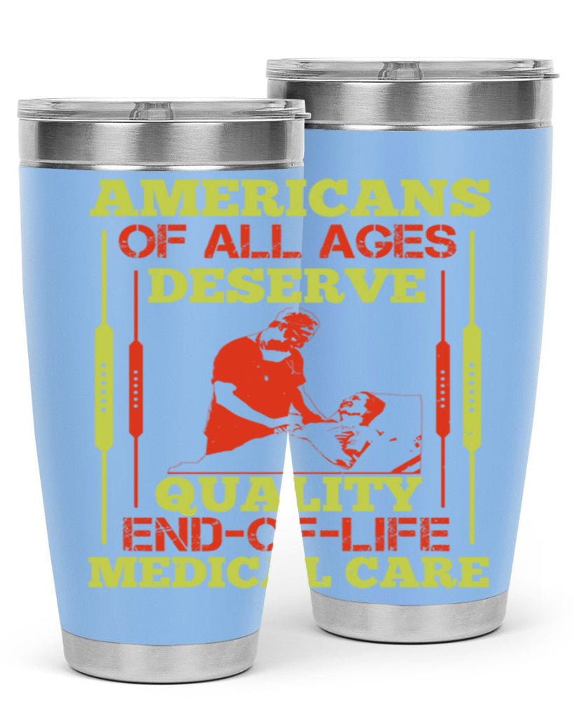 Americans of all ages deserve quality endoflife medical care Style 39#- medical- tumbler