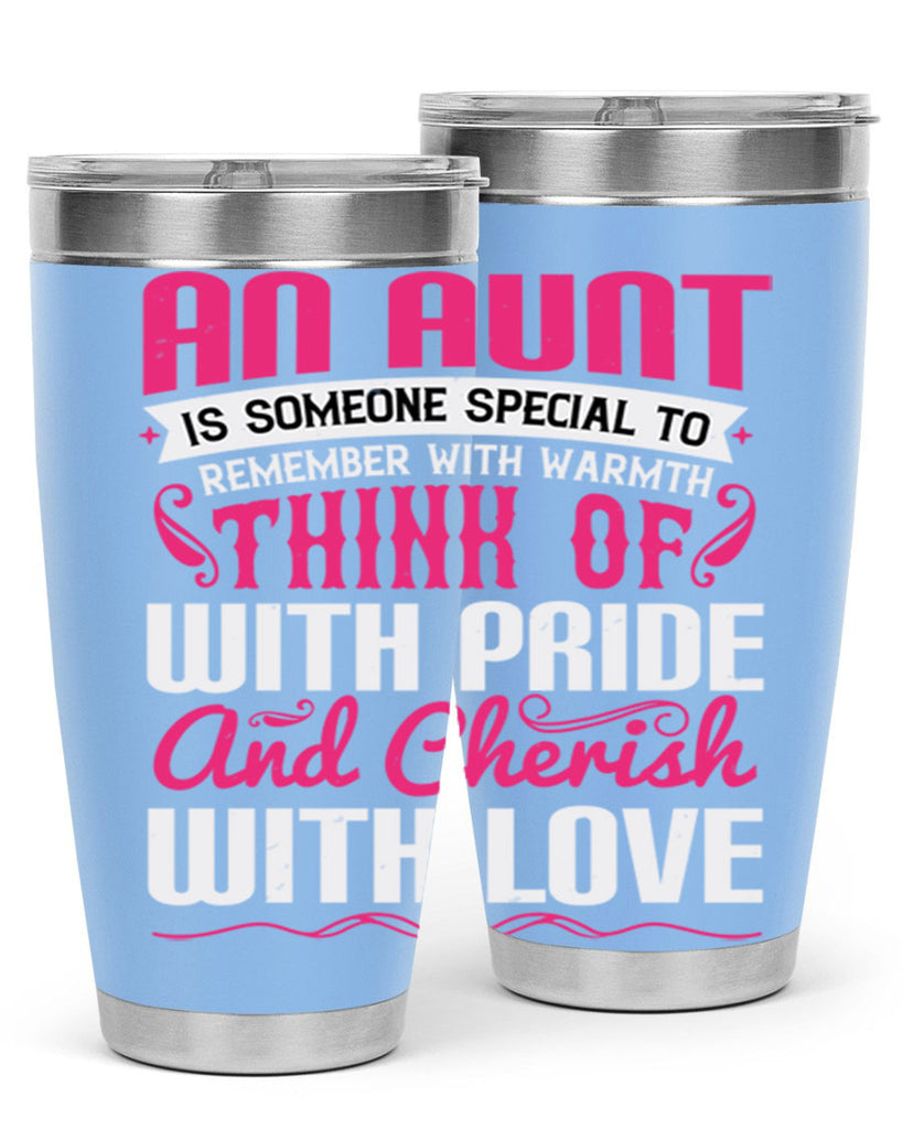 An aunt is someone special to remember with warmth think of Style 3#- aunt- Tumbler