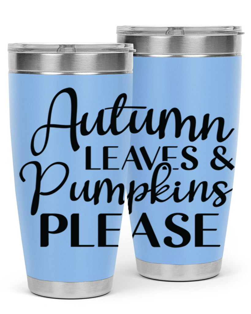 Autumn Leaves And Pumpkins Please 28#- fall- Tumbler