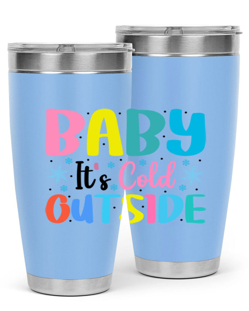 Baby Its Cold Outside 22#- winter- Tumbler