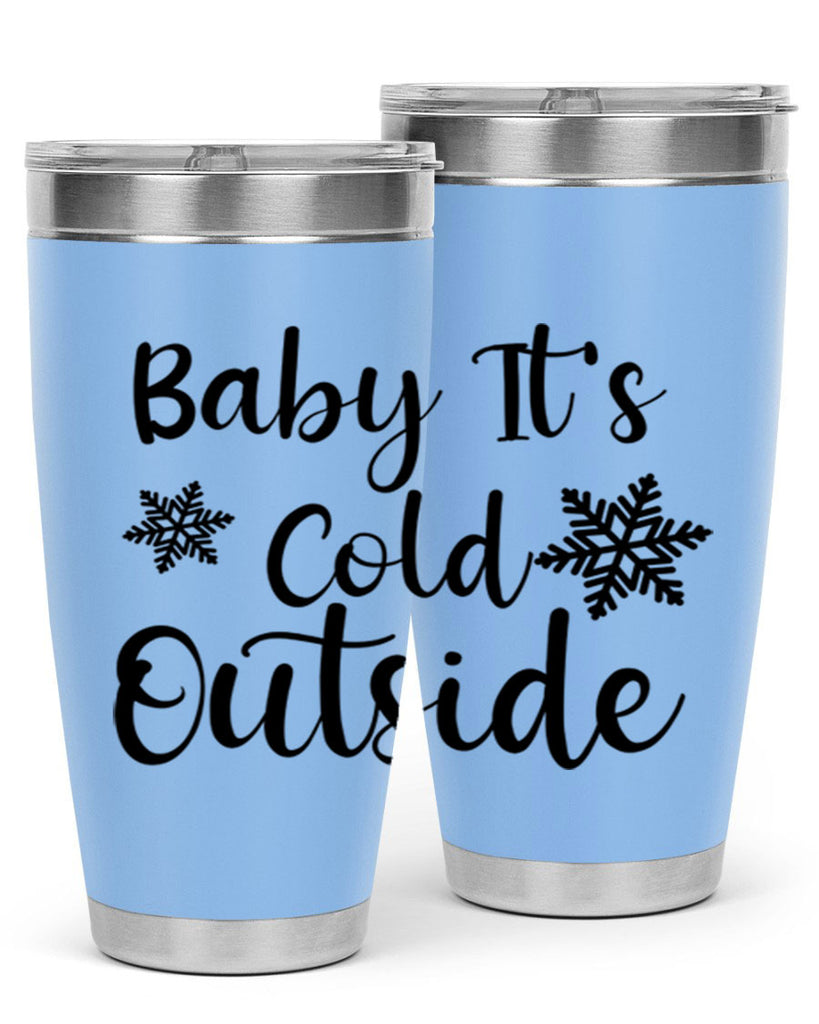 Baby Its Cold Outside 23#- winter- Tumbler