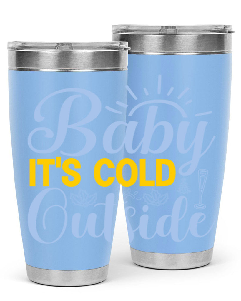 Baby its Cold Outside19#- winter- Tumbler