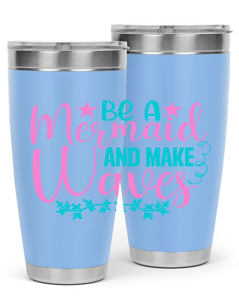 Be A Mermaid And Make Waves 47#- mermaid- Tumbler