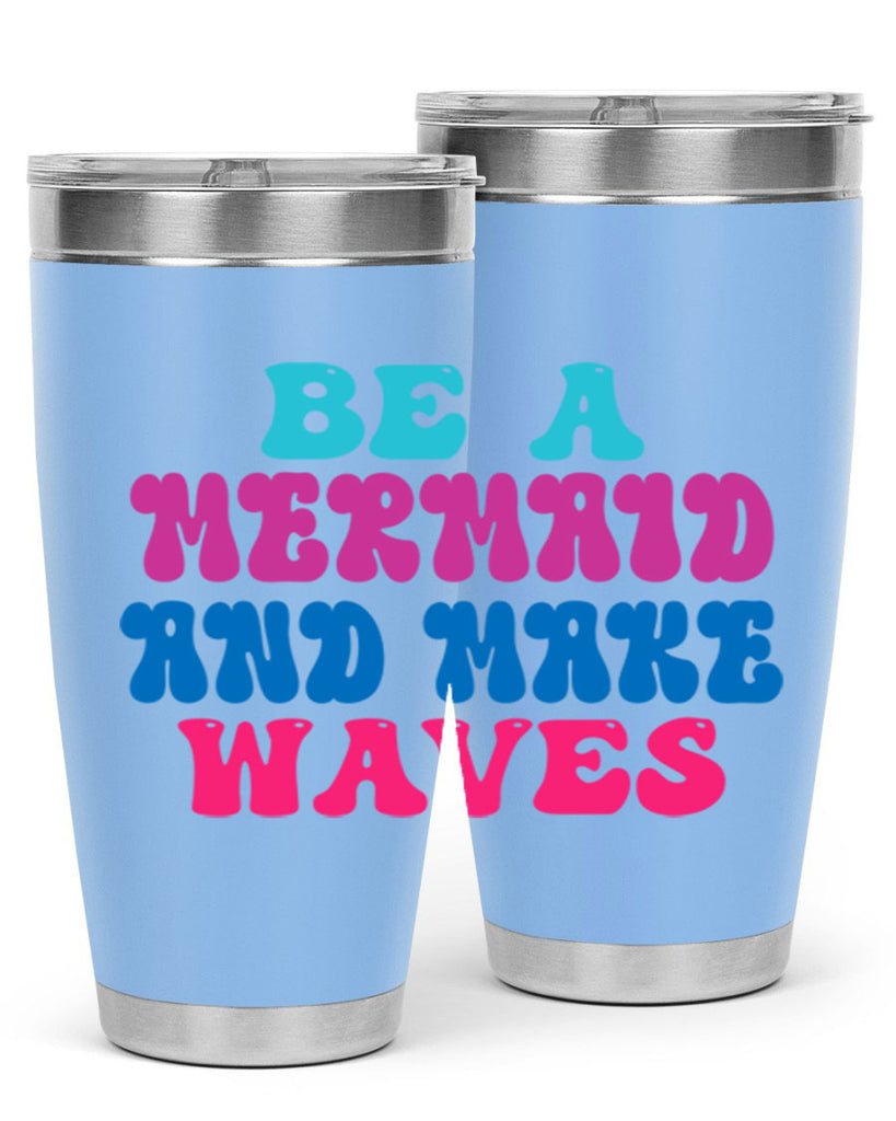 Be A Mermaid And Make Waves 48#- mermaid- Tumbler