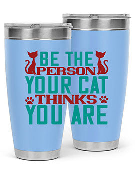 Be The Person Thinks You are Style 28#- cat- Tumbler