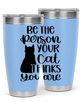 Be The Person Your Cat Style 78#- cat- Tumbler