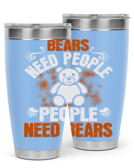 Bears need people. People need bears 46#- Bears- Tumbler