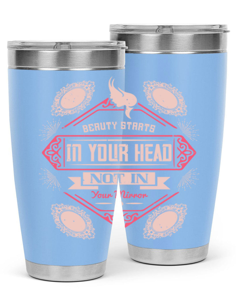Beauty starts in your head not in your mirror Style 168#- make up- Tumbler