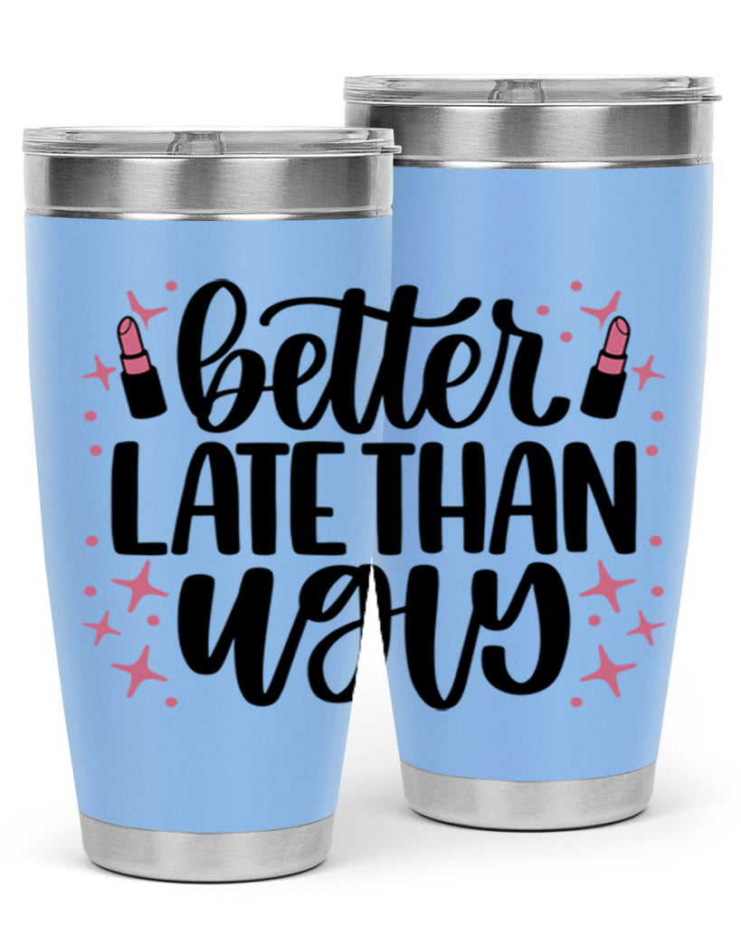 Better Late Than Ugly Style 133#- make up- Tumbler