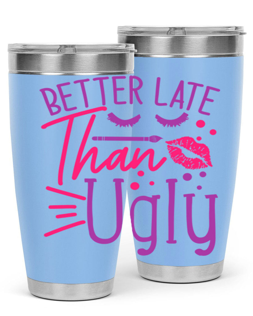 Better Late Than Ugly Style 248#- make up- Tumbler