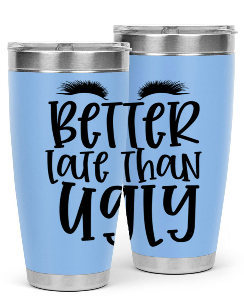 Better late than ugly design Style 249#- make up- Tumbler