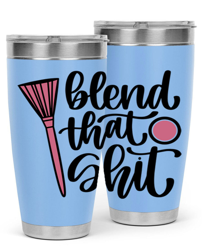Blend That Shit Style 131#- make up- Tumbler