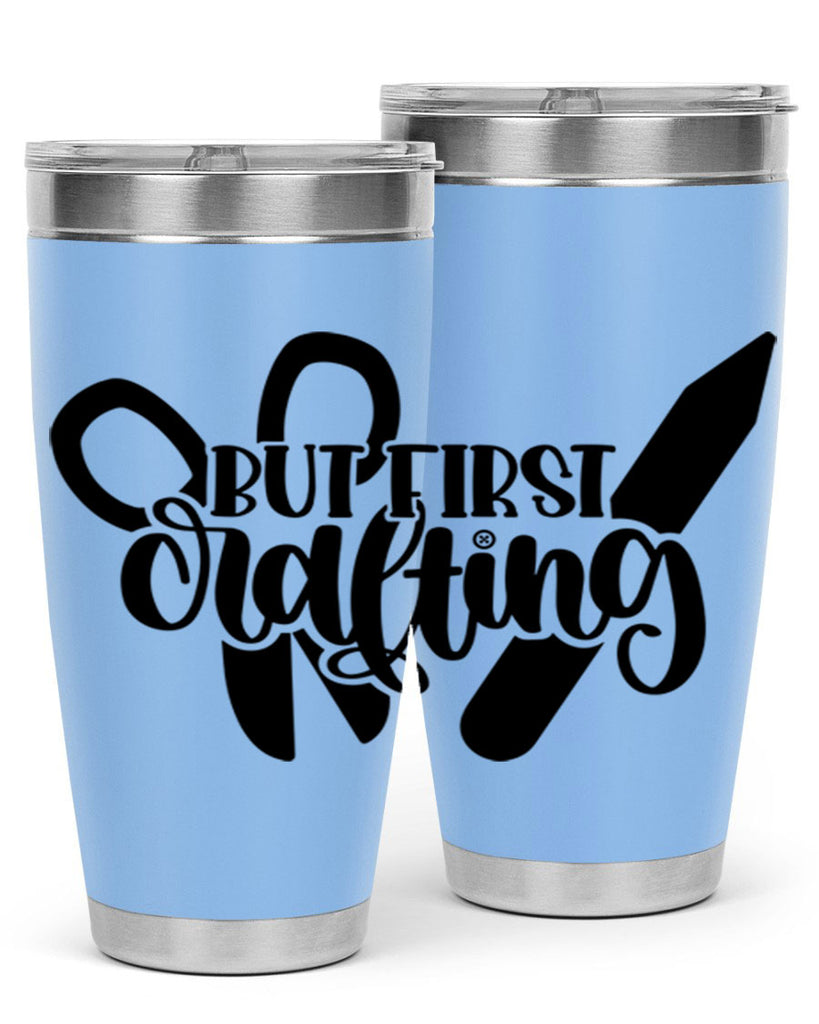 But First Crafting 44#- crafting- Tumbler