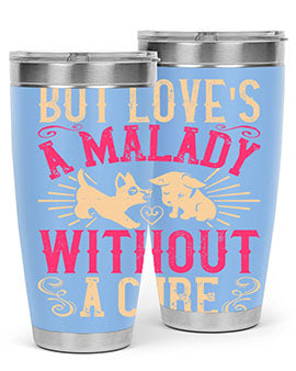 But loves a malady without a cure Style 6#- dog- Tumbler