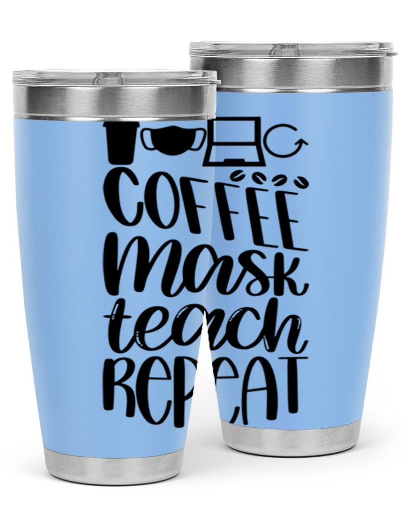 Coffee Mask Teach Repeat Style 84#- teacher- tumbler