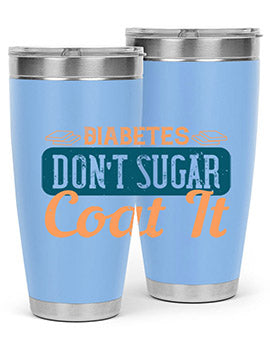 Diabetes Don’T Sugar Coat It Style 2#- diabetes- Tumbler