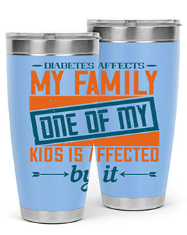 Diabetes affects my family One of my kids is affected by it Style 4#- diabetes- Tumbler