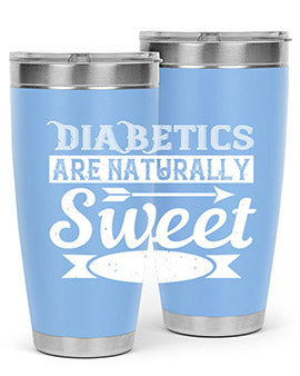 Diabetics Are Naturally Sweet Style 41#- diabetes- Tumbler