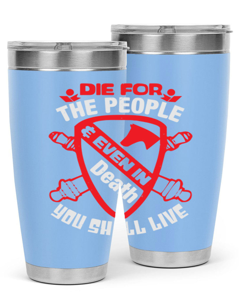 Die for the people and you shall live Style 69#- Fourt Of July- Tumbler