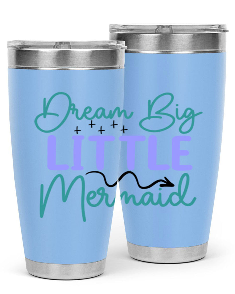 Dream Big Little Mermaid 118#- mermaid- Tumbler