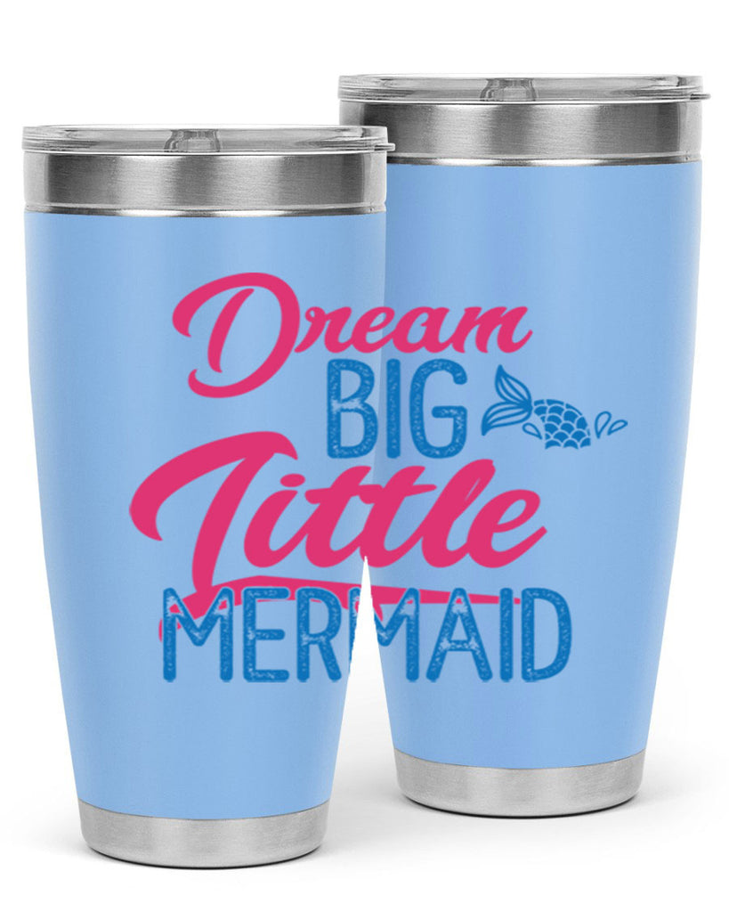 Dream Big Little Mermaid 119#- mermaid- Tumbler