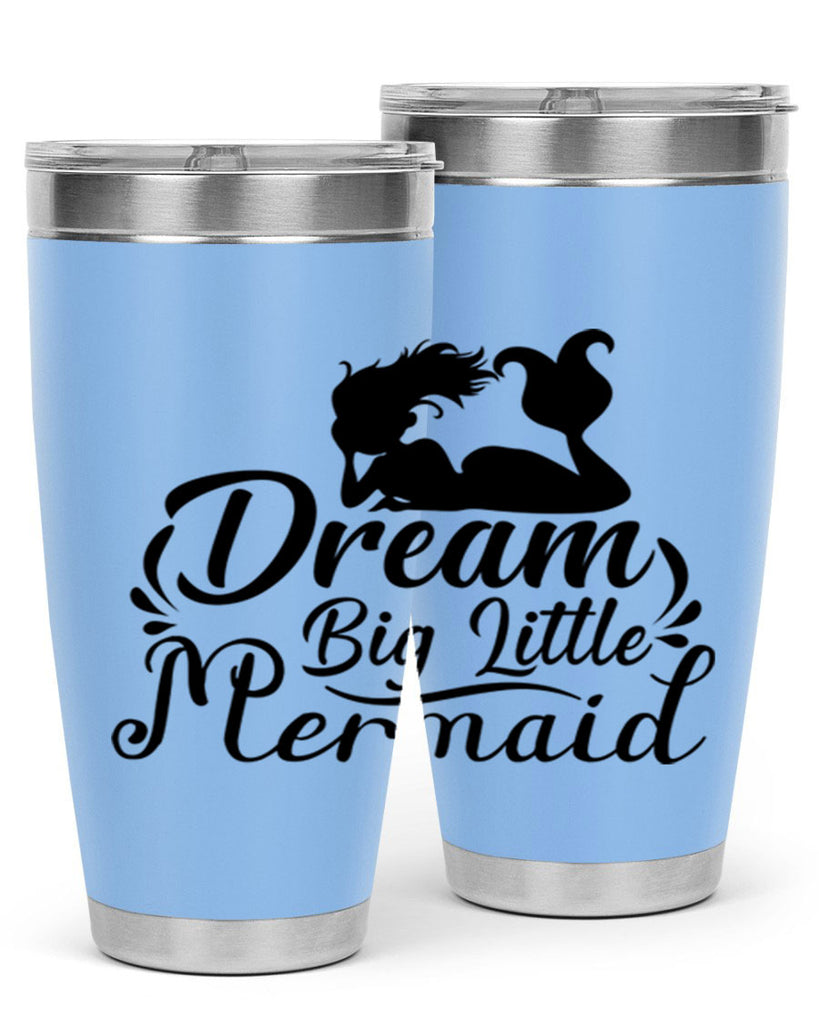 Dream Big Little Mermaid 121#- mermaid- Tumbler