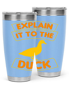 Explain it to the duck Style 47#- duck- Tumbler