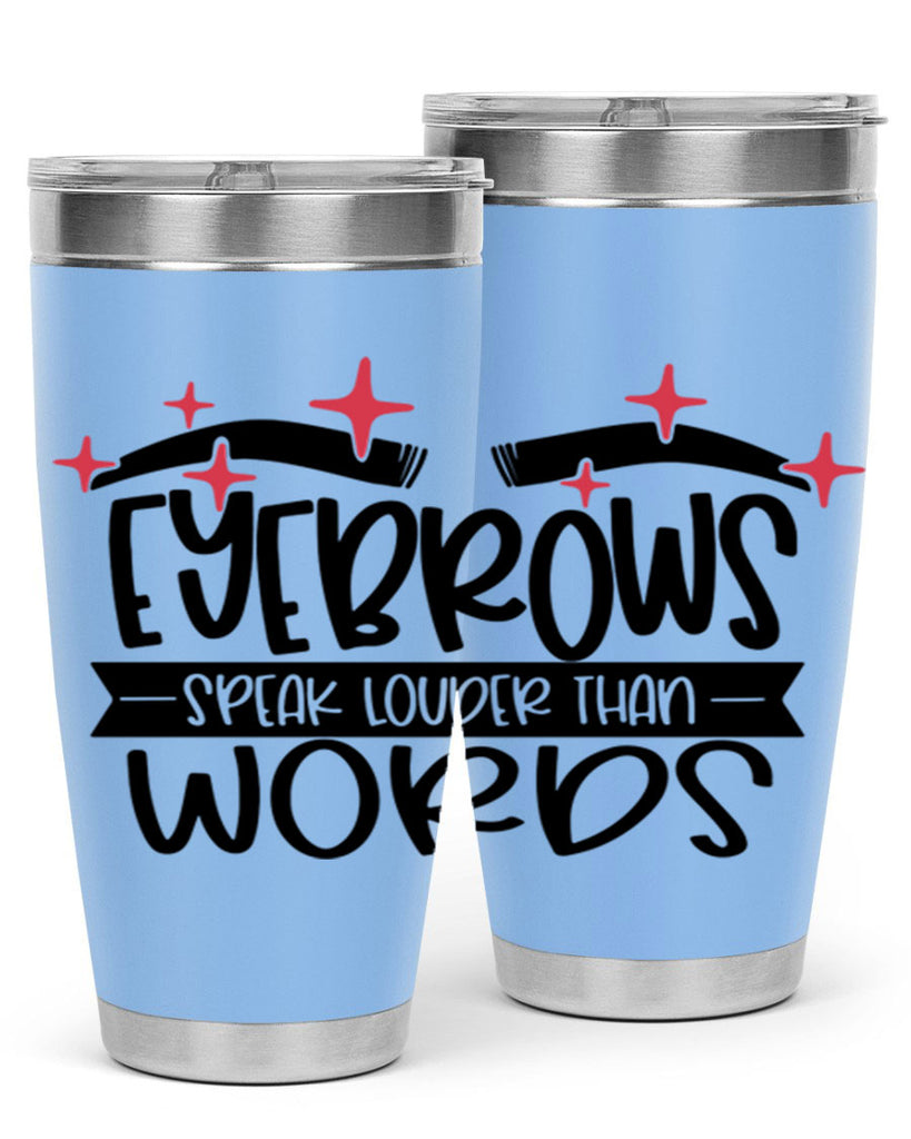 Eyebrows Speak Louder Than Words Style 104#- make up- Tumbler