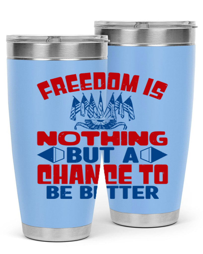 Freedom is nothing Style 6#- Fourt Of July- Tumbler