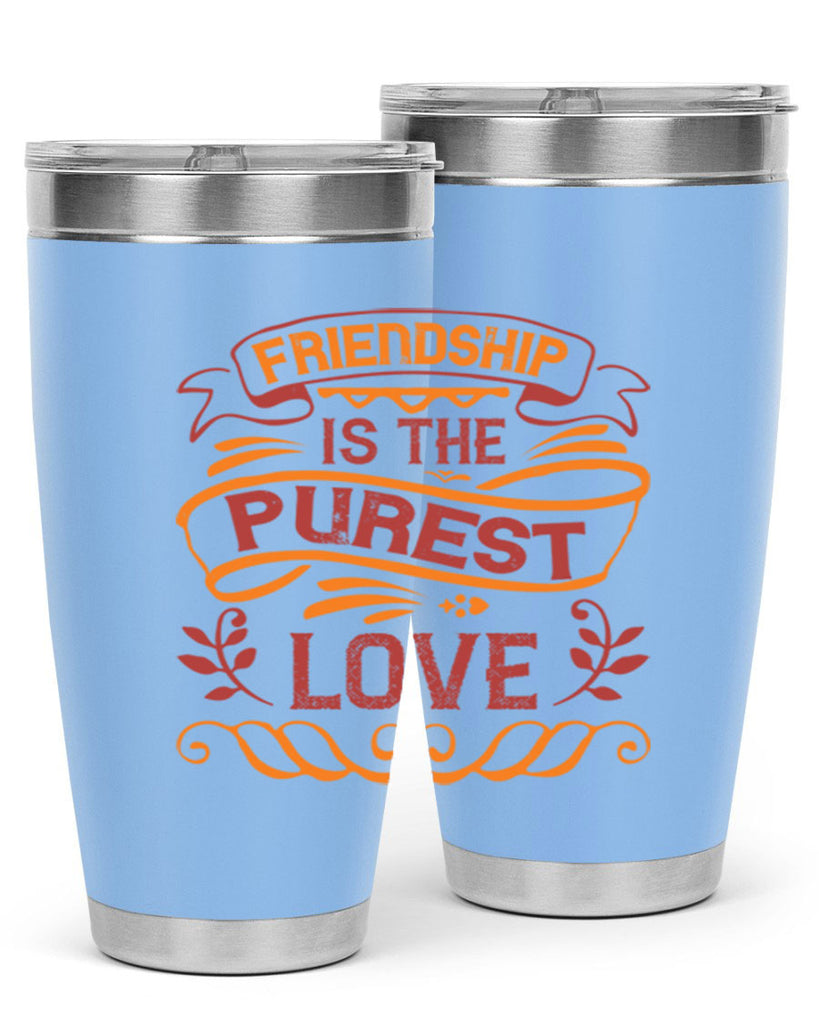 Friendship is the purest love Style 87#- Best Friend- Tumbler