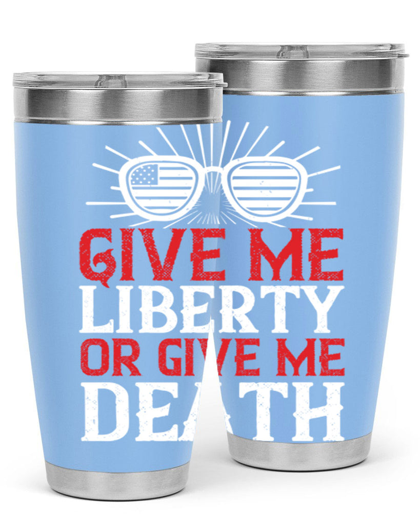 Give me liberty or give me death Style 93#- Fourt Of July- Tumbler