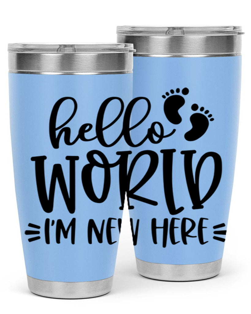Hello World Im New Here Style 91#- baby- tumbler