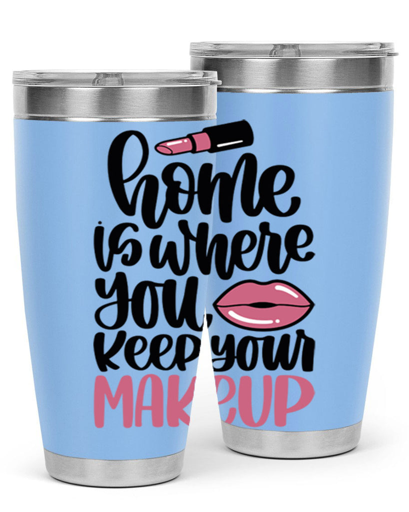 Home Is Where You Keep Your Makeup Style 87#- make up- Tumbler