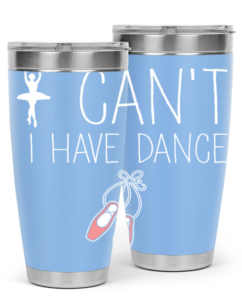 I Cant I Have Dance Ballet 45#- ballet- Tumbler