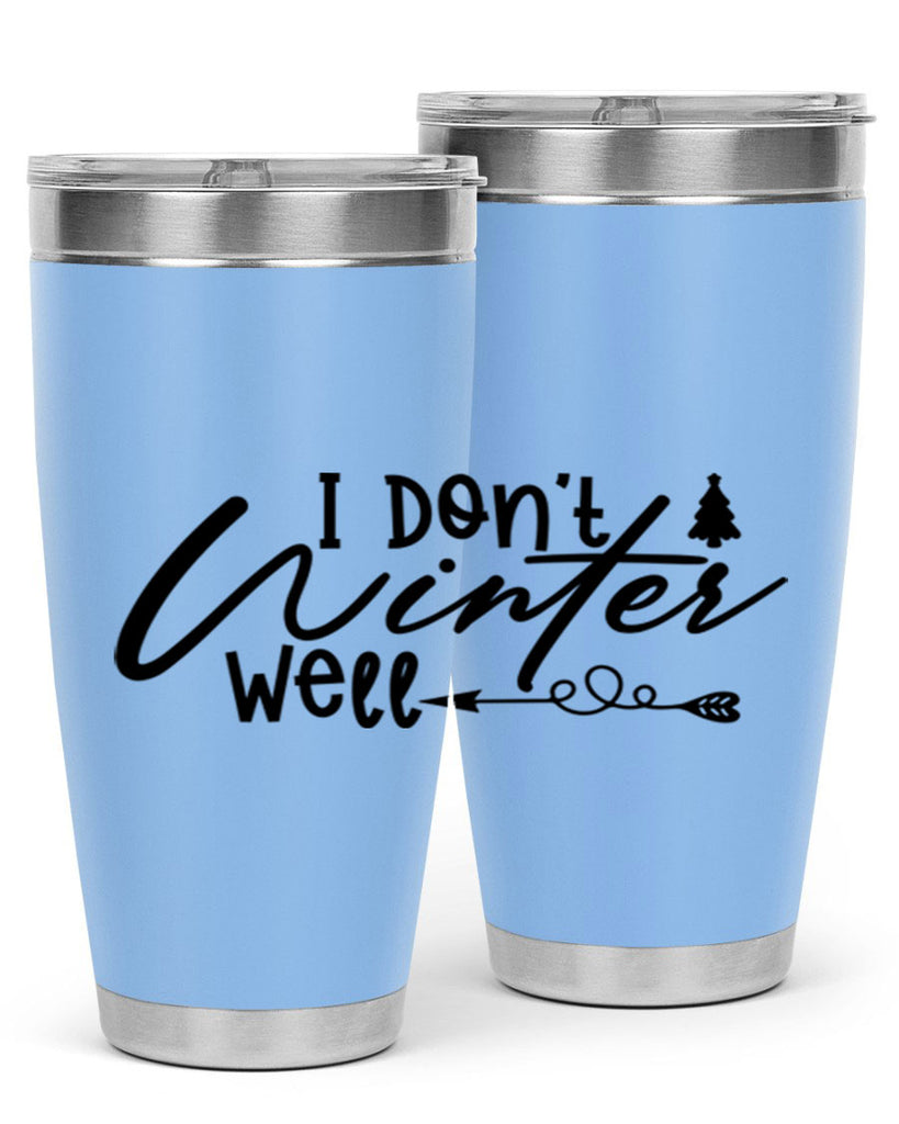 I Don t Winter Well 221#- winter- Tumbler