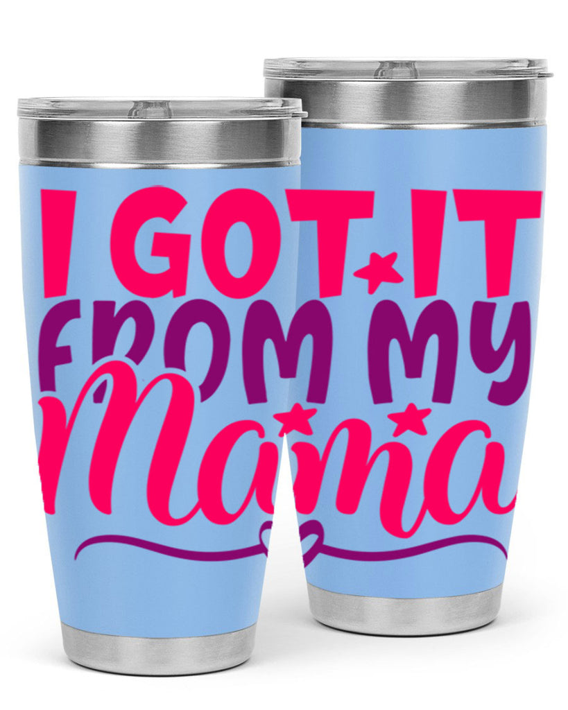 I Got It From My Mama Style 255#- baby- tumbler