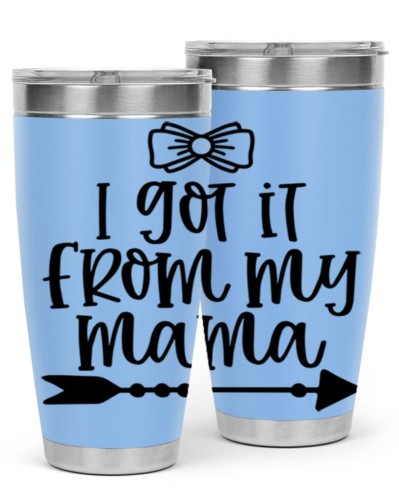 I Got It From My Mama Style 87#- baby- tumbler