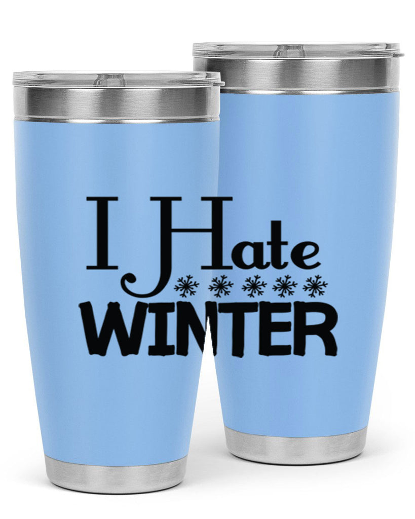 I Hate Winter 223#- winter- Tumbler