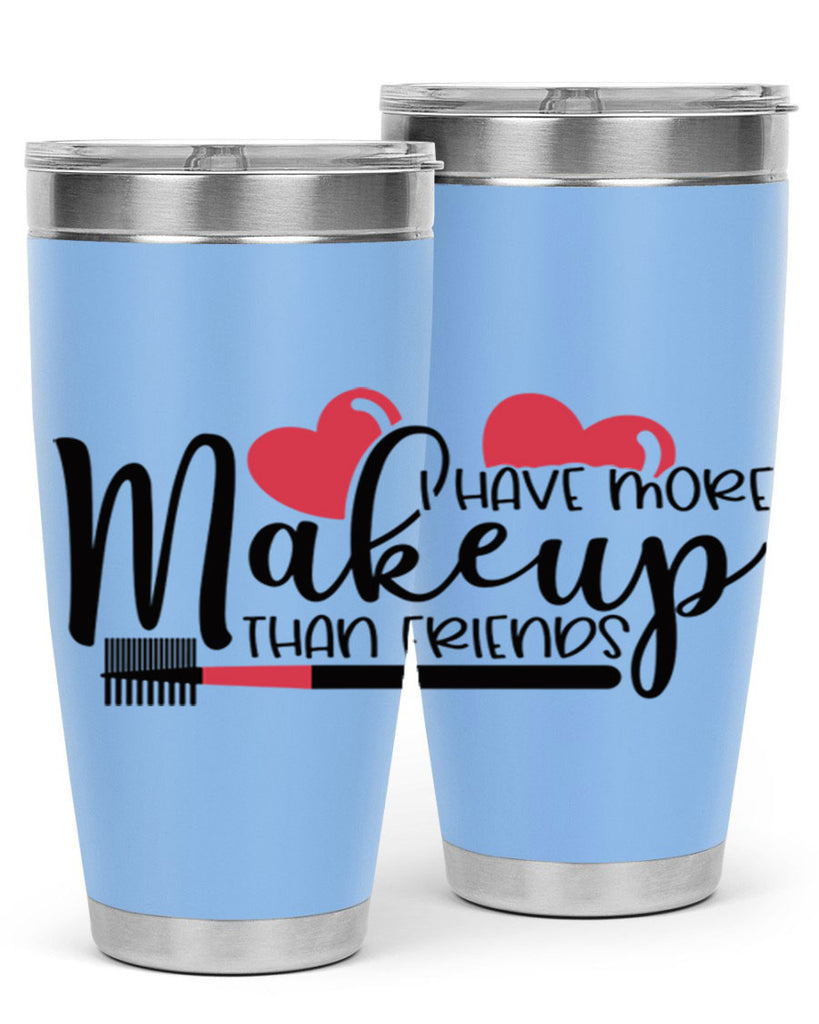 I Have More Makeup Than Friends Style 82#- make up- Tumbler