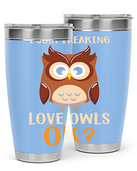 I Just Freaking Love Owls A TurtleRabbit 9#- owl- Tumblers