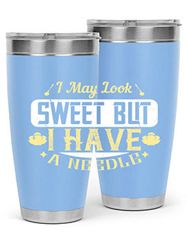 I May Look Sweet But I Have A Needle Style 31#- diabetes- Tumbler