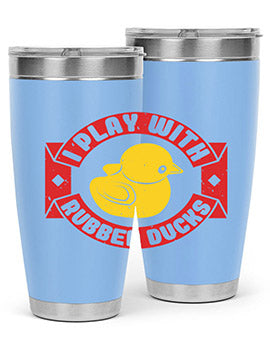 I Play With Rubber Ducks Style 40#- duck- Tumbler