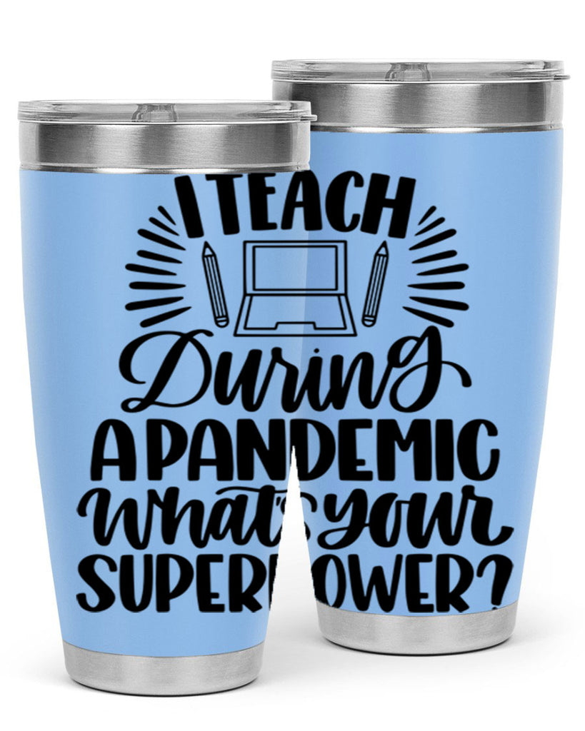I Teach During A Pandemic Style 73#- teacher- tumbler