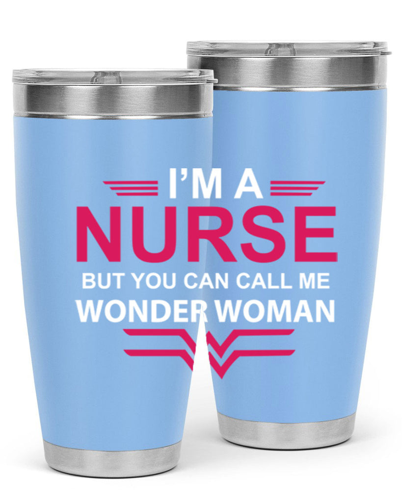 I am nurse but you can call me wonder woman Style 327#- nurse- tumbler