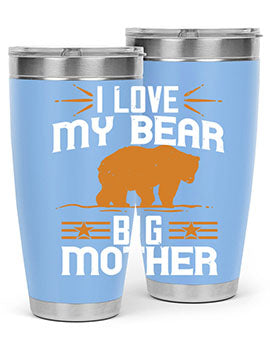 I love my big mother  bear 57#- Bears- Tumbler