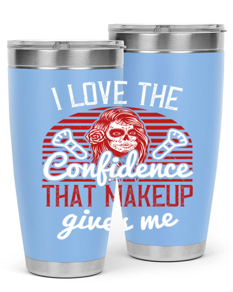I love the confidence that makeup gives me Style 208#- make up- Tumbler