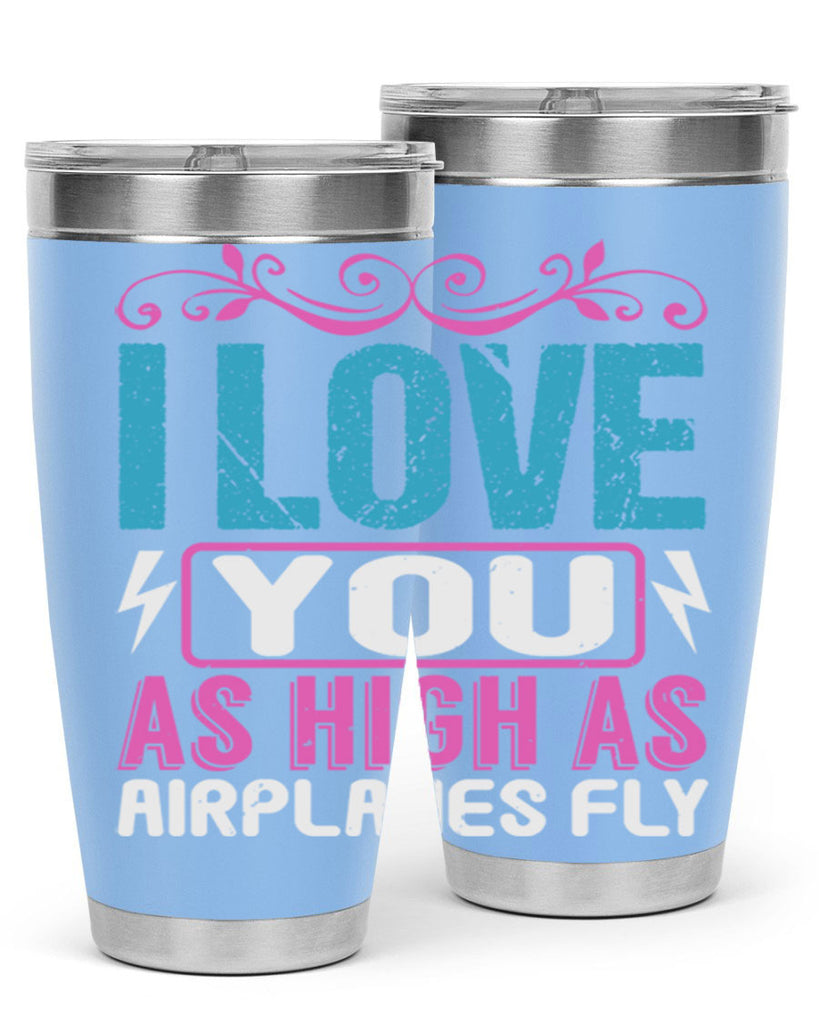 I love you as High as Airplanes Fly Style 229#- baby- tumbler